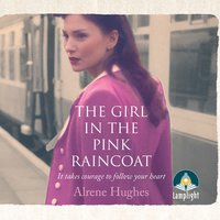 The Girl in the Pink Raincoat: A gripping World War 2 saga, perfect for fans of Dilly Court - Alrene Hughes