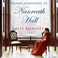 Hemmelighederne på Nanreath Hall - Alix Rickloff