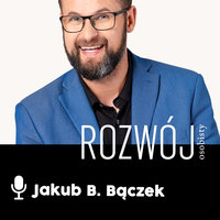 Podcast - #01 Życie pełne pasji: Jak żyć dobrym i szczęśliwym życiem? Moja droga do wolności finansowej - Jakub B. Bączek