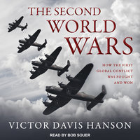 The Second World Wars: How the First Global Conflict Was Fought and Won - Victor Davis Hanson