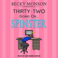 Thirty-Two Going on Spinster - Becky Monson