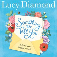 Something to Tell You: The perfect feel-good read from the bestselling author of The Beach Cafe - Lucy Diamond