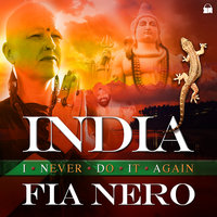 INDIA – I Never Do It Again - Fia Nero