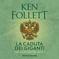La caduta dei giganti. The century trilogy: 1 - Ken Follett