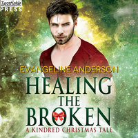 Healing the Broken: A Kindred Christmas Tale - Evangeline Anderson
