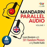 Mandarin Parallel Audio - Learn Mandarin with 501 Random Phrases using Parallel Audio - Volume 1 - Lingo Jump