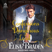 Confessions of a Dangerous Lord - Elisa Braden