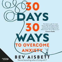 30 Days 30 Ways to Overcome Anxiety - Bev Aisbett