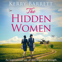 The Hidden Women: An inspirational historical novel about sisterhood - Kerry Barrett