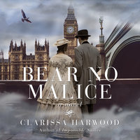 Bear No Malice: A Novel - Clarissa Harwood