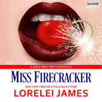 Miss Firecracker: Wild West Boys, Book 2 - Lorelei James