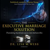 The Executive Marriage Solution: Translating Boardroom Success into Bedroom Bliss - Lisa M. Webb