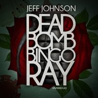 Deadbomb Bingo Ray - Jeff Johnson