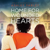 Home for Wounded Hearts - Ashley Farley