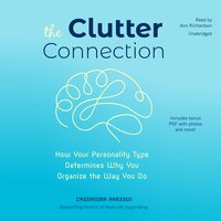 The Clutter Connection: How Your Personality Type Determines Why You Organize the Way You Do - Cassandra Aarssen
