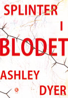 Splinter i blodet - Ashley Dyer