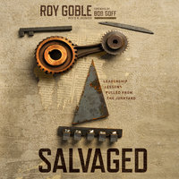 Salvaged: Leadership Lessons Pulled from the Junkyard - D. R. Jacobsen, Roy Goble