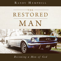 The Restored Man: Becoming a Man of God - Randy Hemphill