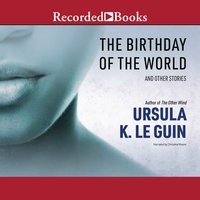 The Birthday of the World: And Other Stories - Ursula K. Le Guin