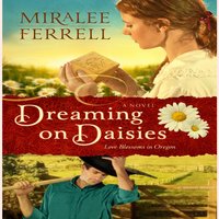 Dreaming on Daisies: A Novel - Miralee Ferrell