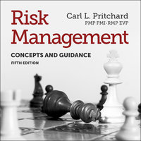 Risk Management: Concepts and Guidance, Fifth Edition - Carl L. Pritchard PMP PMI-RMP EVP