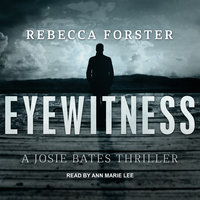 Eyewitness: A Josie Bates Thriller - Rebecca Forster