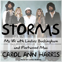 Storms: My Life with Lindsey Buckingham and Fleetwood Mac - Carol Ann Harris