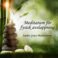Meditation för fysisk avslappning - Sophie Grace Meditationer