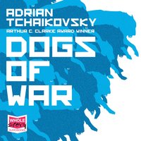Dogs of War: from the winner of the Arthur C. Clarke Award - Adrian Tchaikovsky