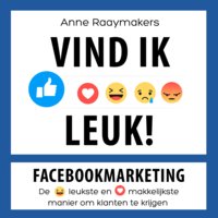 Vind ik leuk! Meer klanten via Facebook marketing: Facebookmarketing. De leukste en makkelijkste manier om klanten te krijgen - Anne Raaymakers