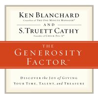 The Generosity Factor: Discover the Joy of Giving Your Time, Talent, and Treasure - S.Truett Cathy, Ken Blanchard