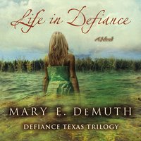 Life in Defiance: A Novel - Mary E DeMuth