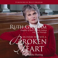 In Every Pew Sits a Broken Heart: Hope for Every Believer - Ruth Graham