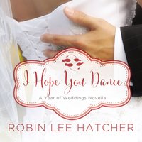 I Hope You Dance: A July Wedding Story - Robin Lee Hatcher