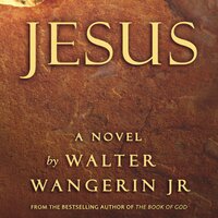 Jesus: A Novel - Walter Wangerin Jr.
