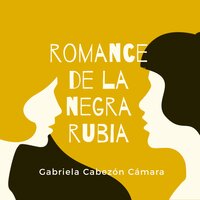 Romance de la negra rubia - Gabriela Cabezón Cámara