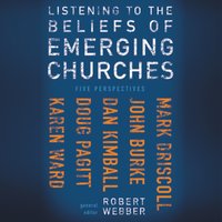 Listening to the Beliefs of Emerging Churches: Five Perspectives - Zondervan