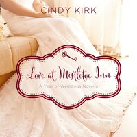 Love at Mistletoe Inn: A December Wedding Story - Cindy Kirk