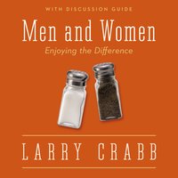 Men and Women: Enjoying the Difference - Larry Crabb