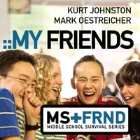 My Friends - Kurt Johnston, Mark Oestreicher