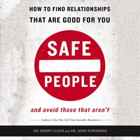 Safe People: How to Find Relationships That Are Good for You and Avoid Those That Aren't - John Townsend, Henry Cloud