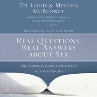 Real Questions, Real Answers about Sex: The Complete Guide to Intimacy as God Intended - Melissa McBurney