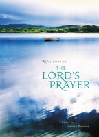 Reflections on the Lord's Prayer - Susan Brower