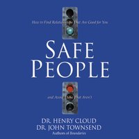 Safe People: How to Find Relationships That Are Good for You and Avoid Those That Aren't - John Townsend, Henry Cloud