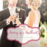 Serving Up a Sweetheart: A February Wedding Story - Cheryl Wyatt