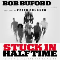 Stuck in Halftime: Reinvesting Your One and Only Life - Bob P. Buford