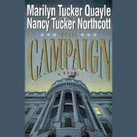 The Campaign - Nancy Tucker Northcott, Marilyn Tucker Quayle