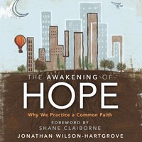 The Awakening of Hope: Why We Practice a Common Faith - Jonathan Wilson-Hartgrove