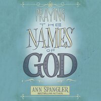 The Praying the Names of God - Ann Spangler