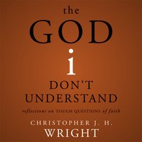 The God I Don't Understand - Christopher J. H. Wright